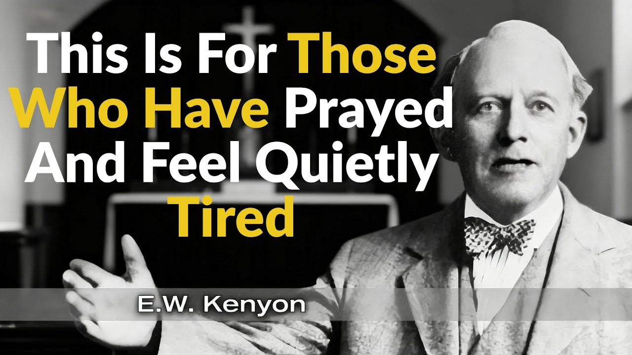This Is For Those Who Have Prayed And Feel Quietly Tired -  E.W. Kenyon Teachings