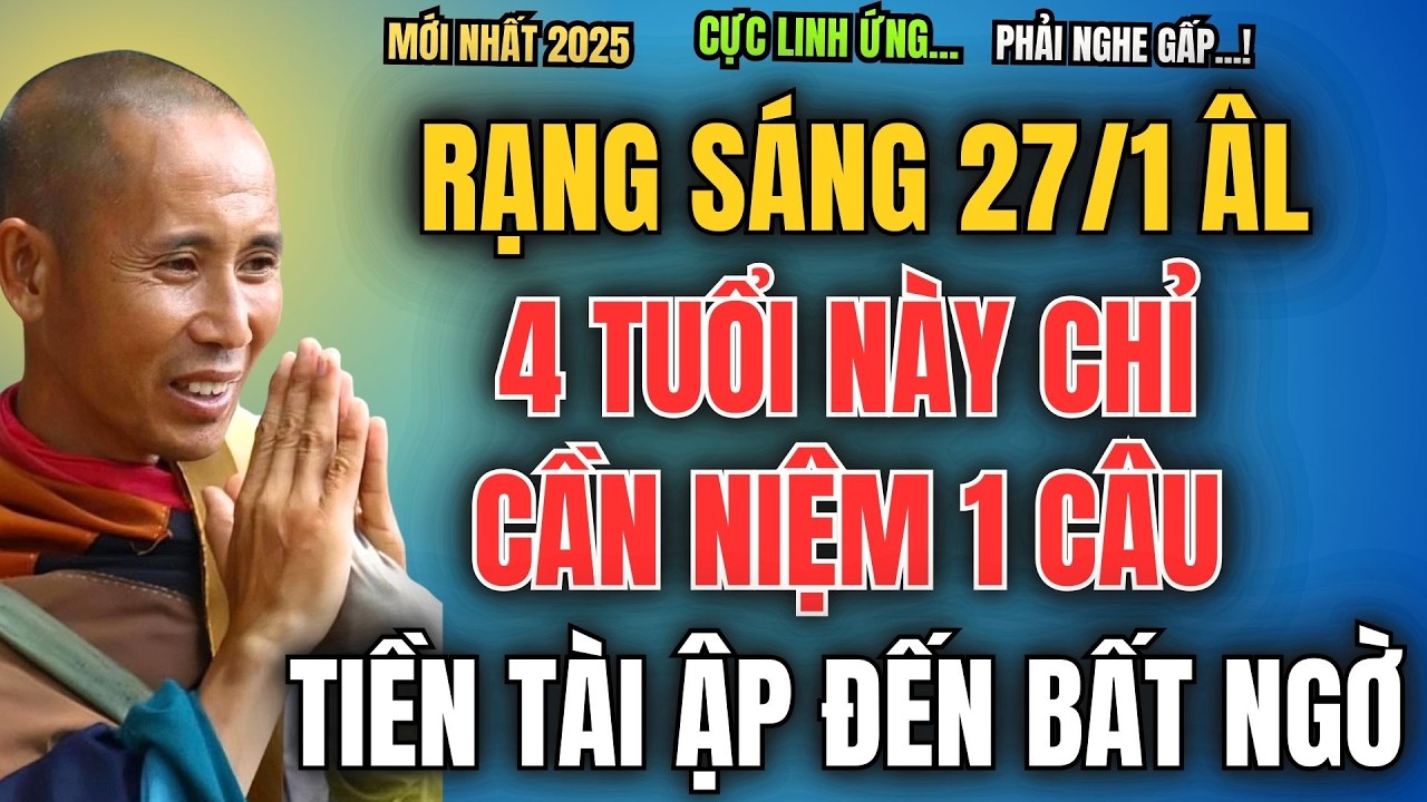 RẠNG SÁNG NGÀY 27/1 ÂM LỊCH, 4 TUỔI NÀY CHỈ CẦN NIỆM 1 CÂU, TIỀN TÀI ẬP ĐẾN BẤT NGỜ
