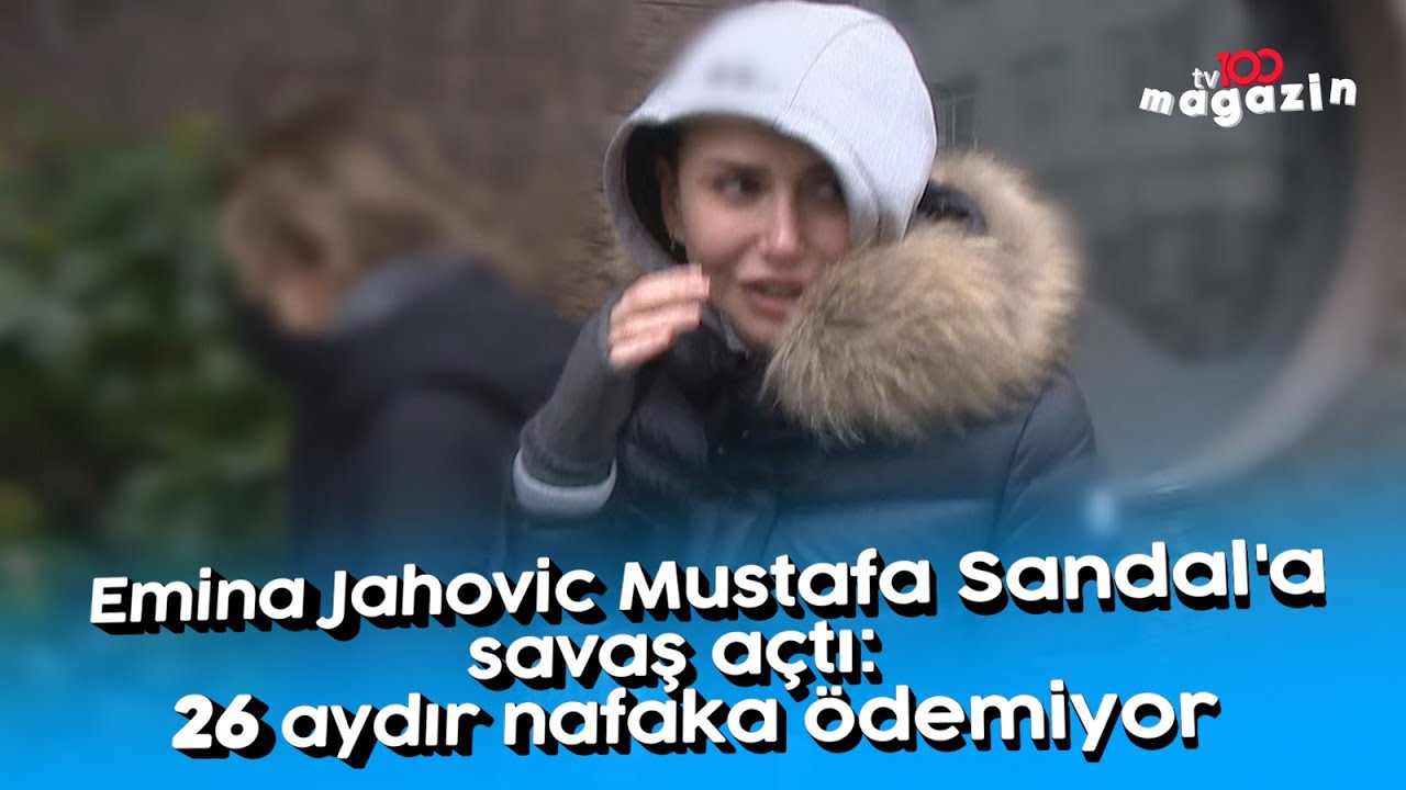 Emina Jahovic Mustafa Sandal'a savaş açtı: 26 aydır nafaka ödemiyor