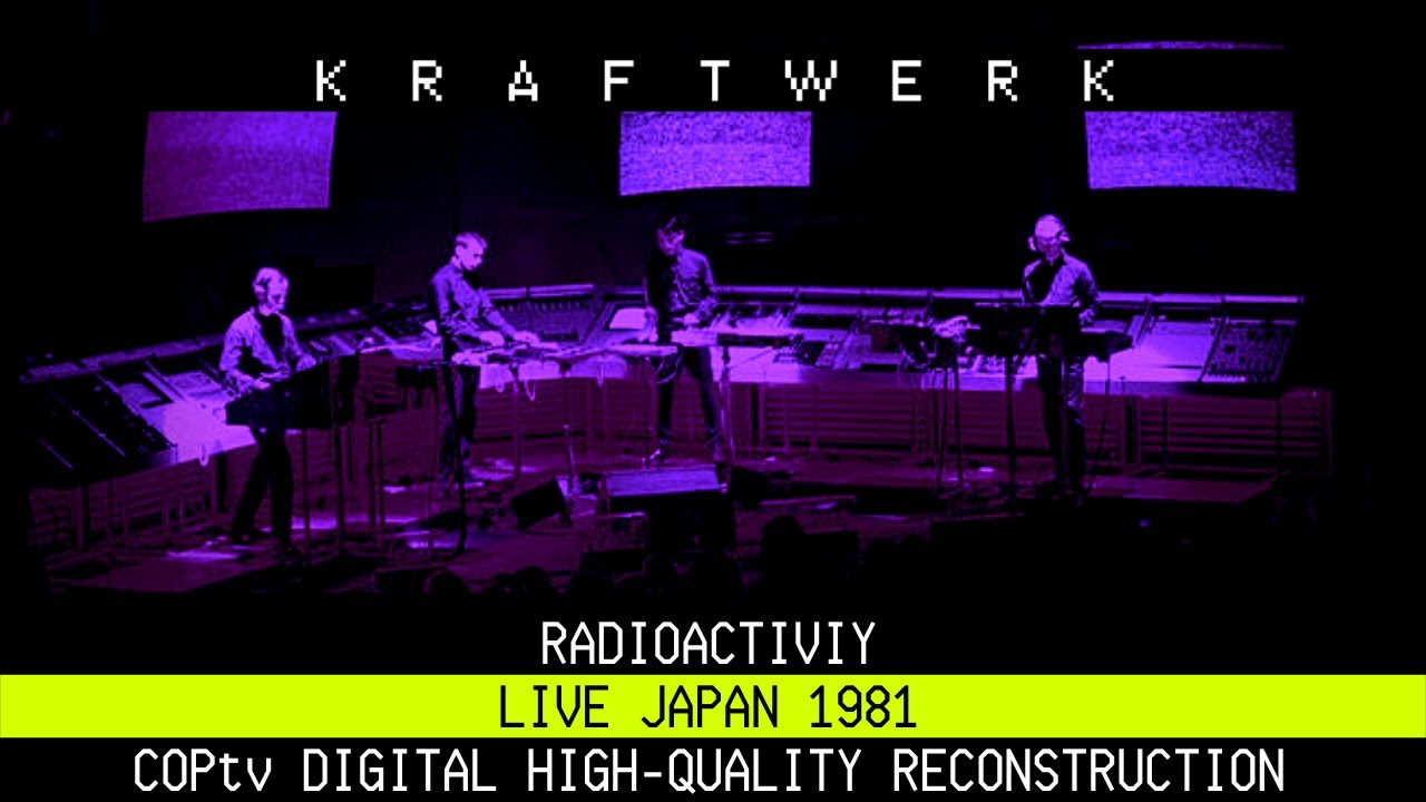 Kraftwerk - Radioactivity Live in Japan 1981 (COPtv Digital High-Quality Reconstruction)