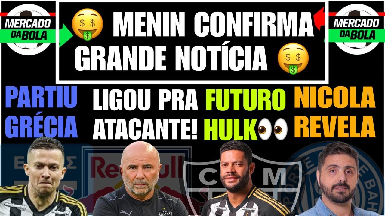 🤑MENIN CONFIRMA GRANDE NOTICIA😱SAMPAOLI LIGOU PRA ATACANTE🔚PARTIU GRECIA🔥HULK FUTURO🚨NICOLA REVELA