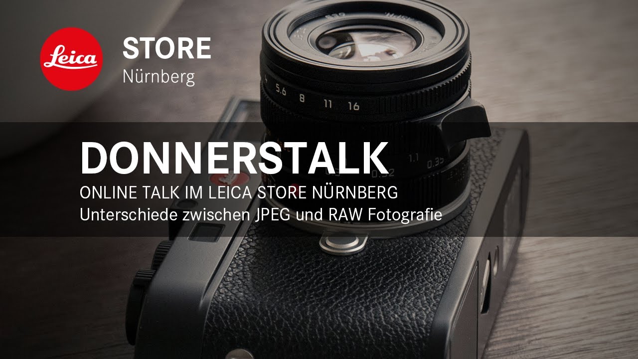 Online Talk im Leica Store Nürnberg - Unterschiede zwischen JPEG und RAW Fotografie