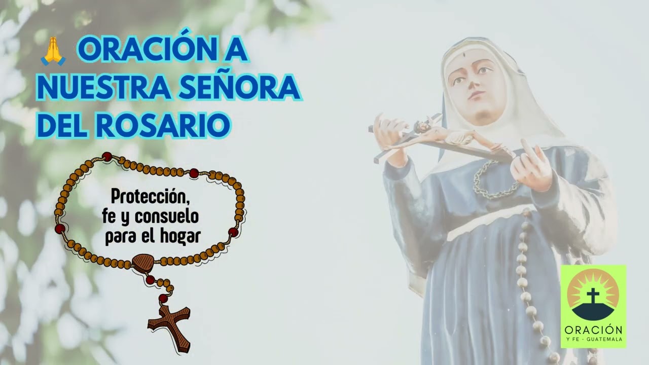 🙏 ORACIÓN A NUESTRA SEÑORA DEL ROSARIO - Protección, fe y consuelo para el hogar