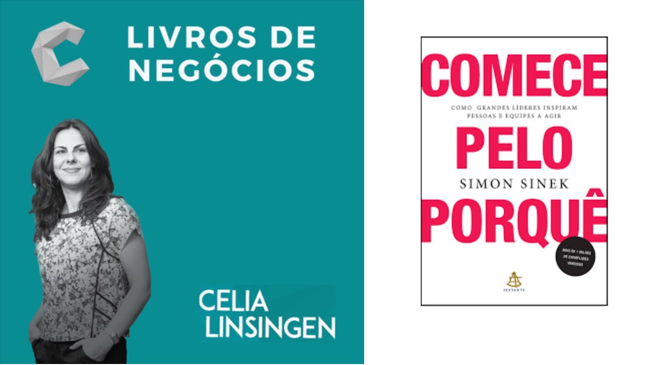 Comece pelo Porquê - Como grandes líderes inspiram pessoas e equipes a agir