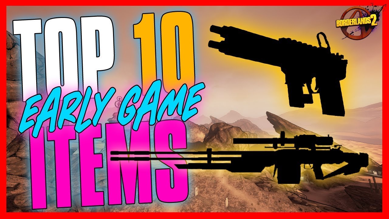 TOP 10 Best Early Game Items in Borderlands 2