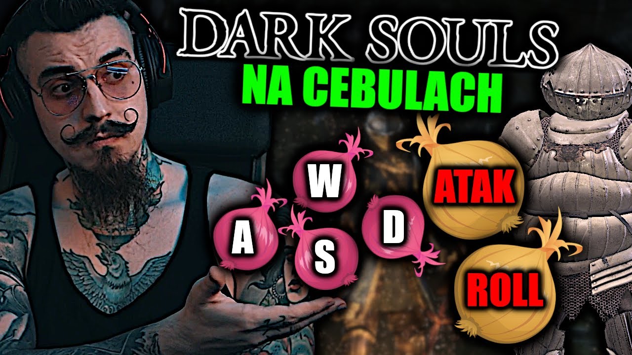 Przeszedłem Całe Dark Soulsy NA CEBULI