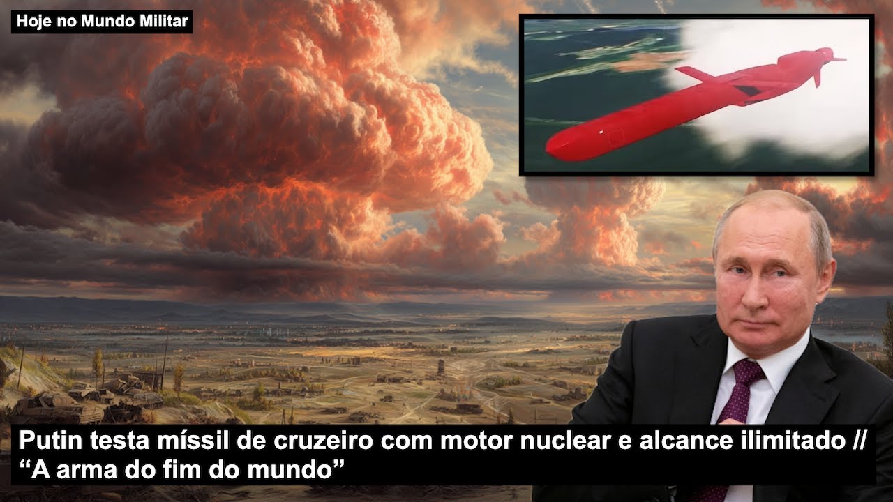 Putin testa m&iacute;ssil de cruzeiro com motor nuclear e alcance ilimitado &ndash; &ldquo;A arma do fim do mundo&rdquo;