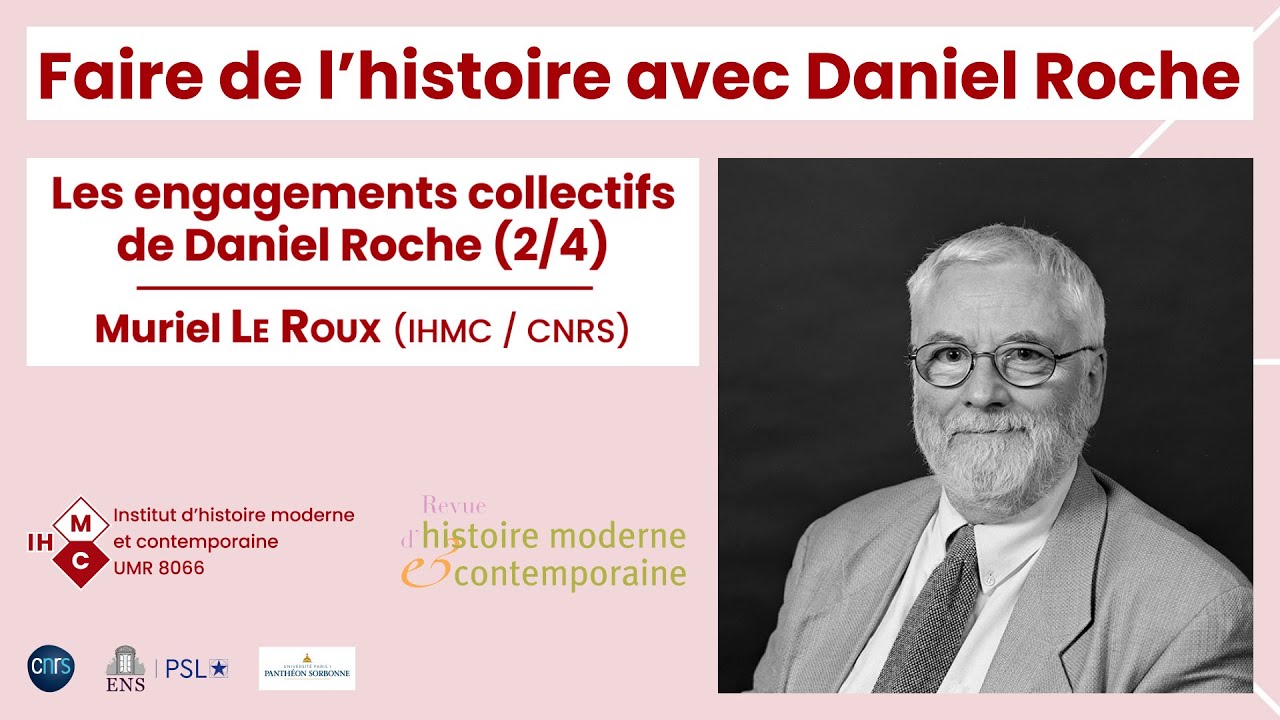 Faire de l'histoire avec Daniel Roche : Ses engagements collectifs (2/4) – Muriel Le Roux