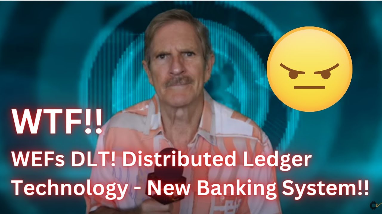 WTF!! WEFs DLT! Distributed Ledger Technology - New Banking System!!