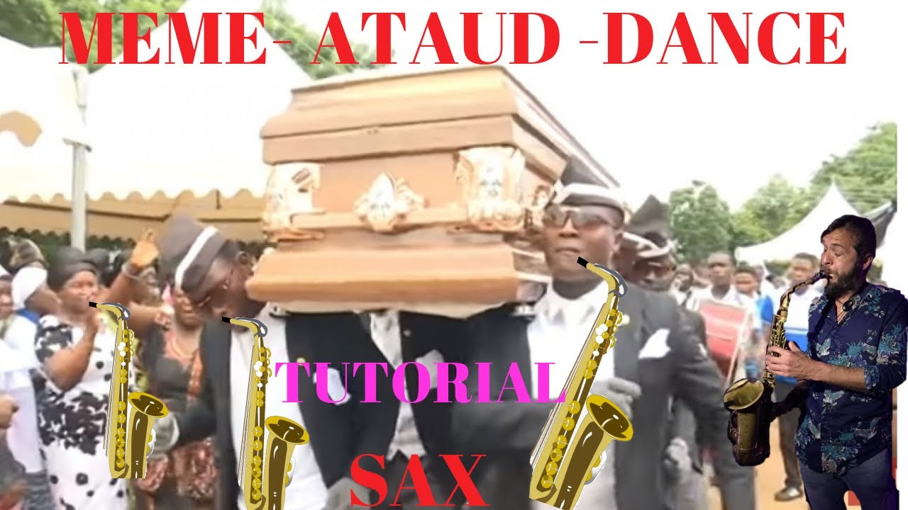 MEME ATAÚD - DANCE -FUNERAL- Funeral Dance black-| SAX TUTORIAL- astronomia