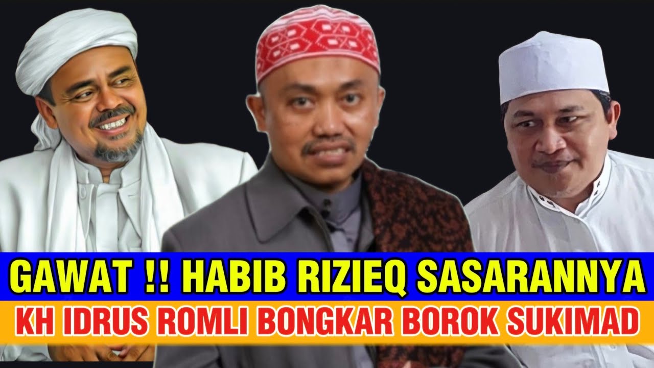 GAWAT KIAI IDRUS ROMLI BEBERKAN SEMUANYA TERNYATA HABIB RIZIEQ YANG MENJADI SASARAN GENG IMADUDIN 
