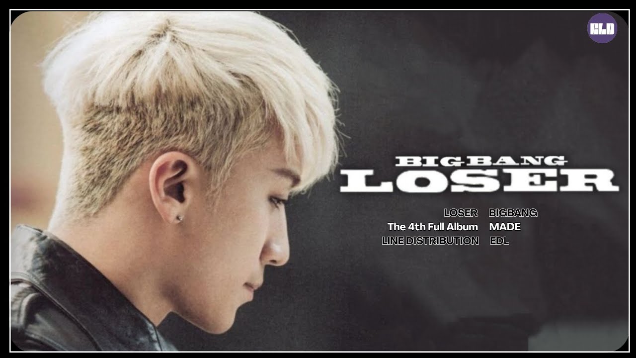 BIGBANG (빅뱅) - LOSER (Line Distribution)