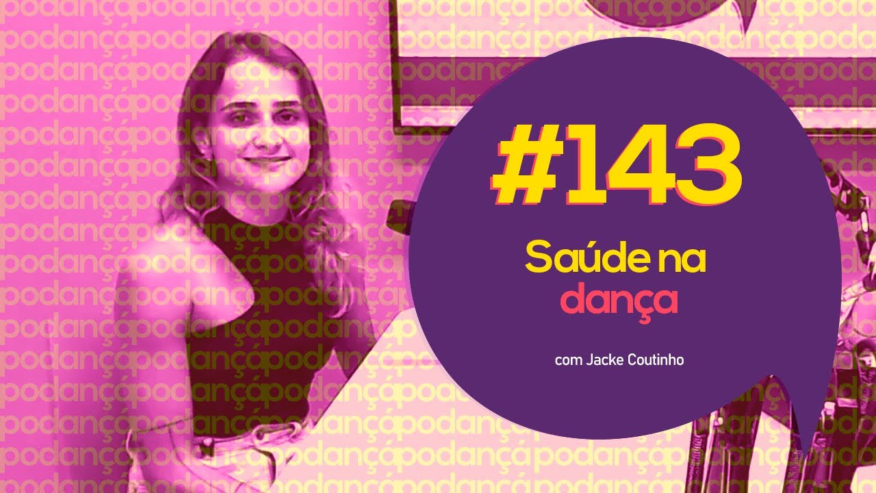 PODAN&Ccedil;&Aacute; #143 - Sa&uacute;de na Dan&ccedil;a | Jacke Coutinho