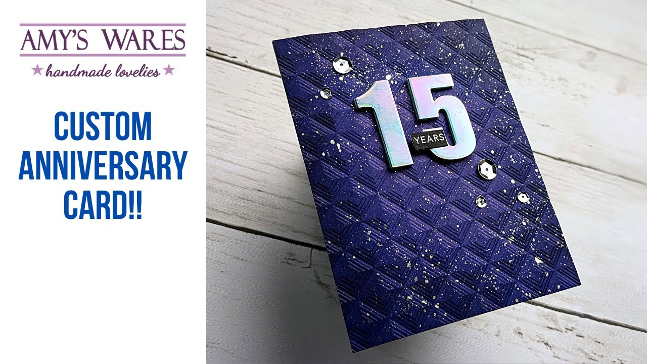 Custom embossed 15 Year Anniversary card for one AMAZING HUBS! Stunner for sure!