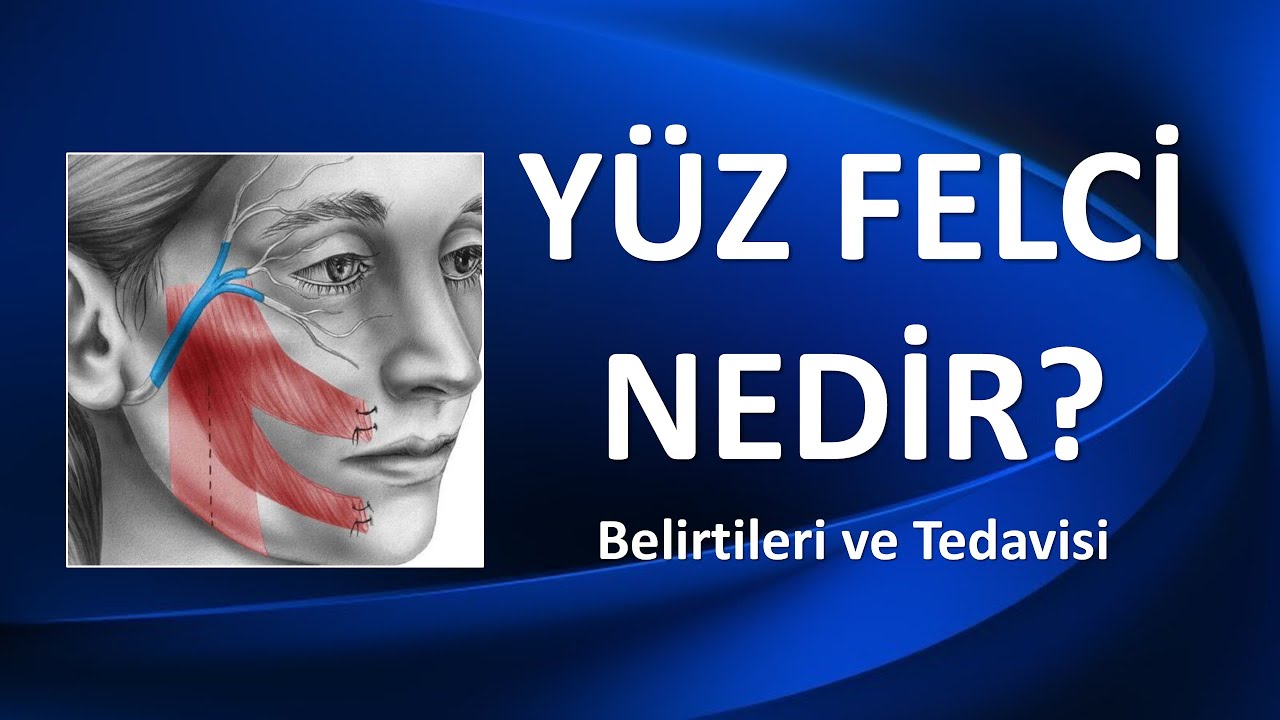 YÜZ FELCİ Nedenleri ve Tedavisi