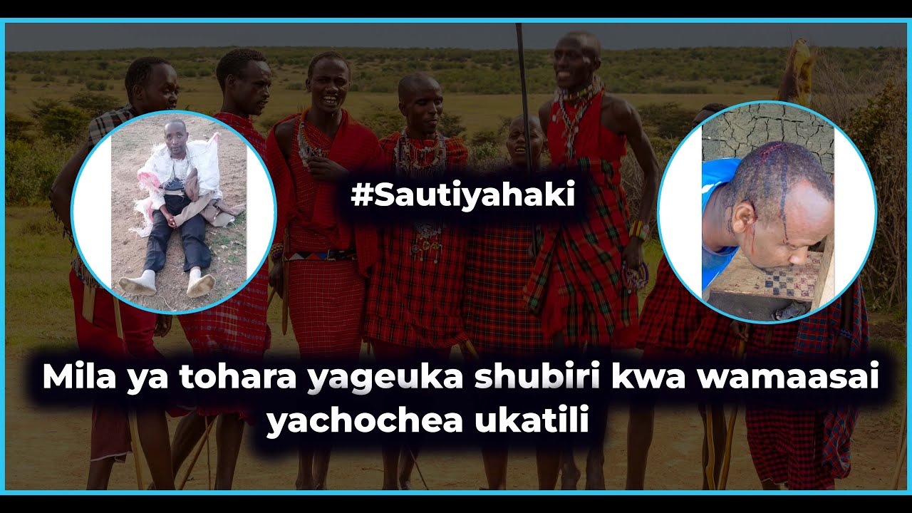 Mila ya tohara yageuka shubiri kwa wamaasai, yachochea ukatili na uvunjifu wa haki za binadamu