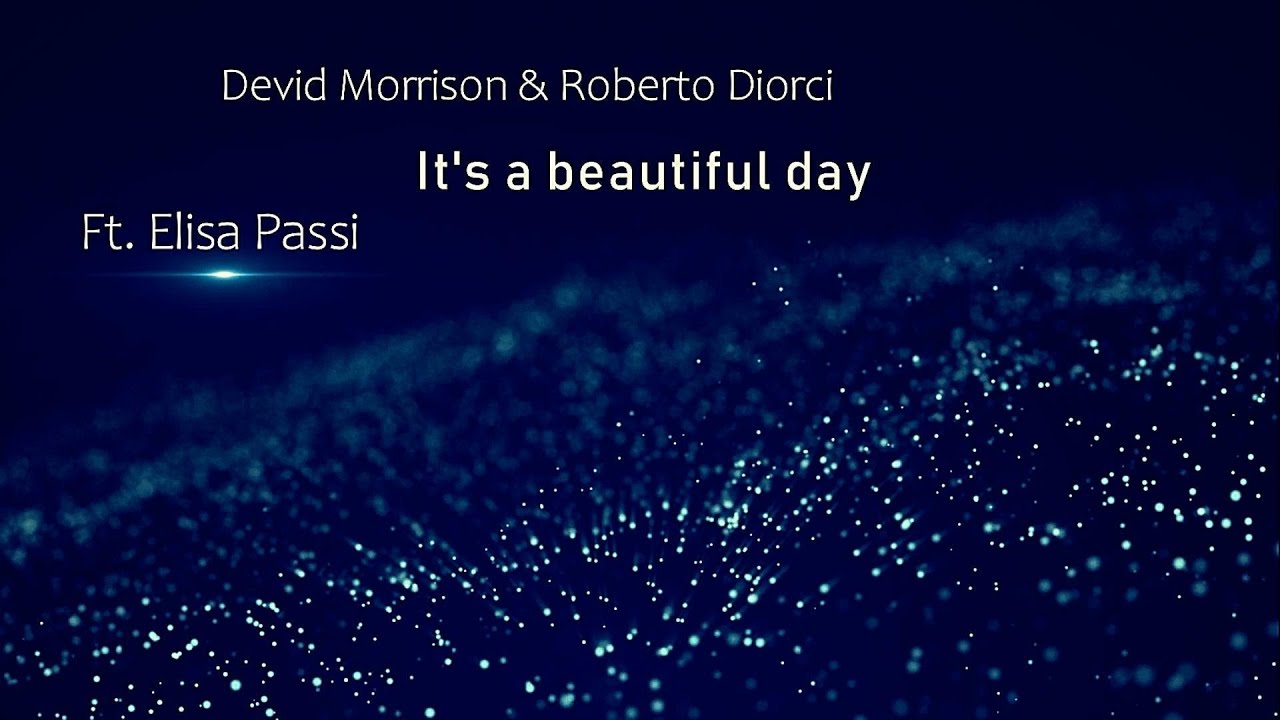 Devid Morrison & Roberto Diorci Ft. Elisa Passi - It's a beautiful day (DEMA SHOW 2024)