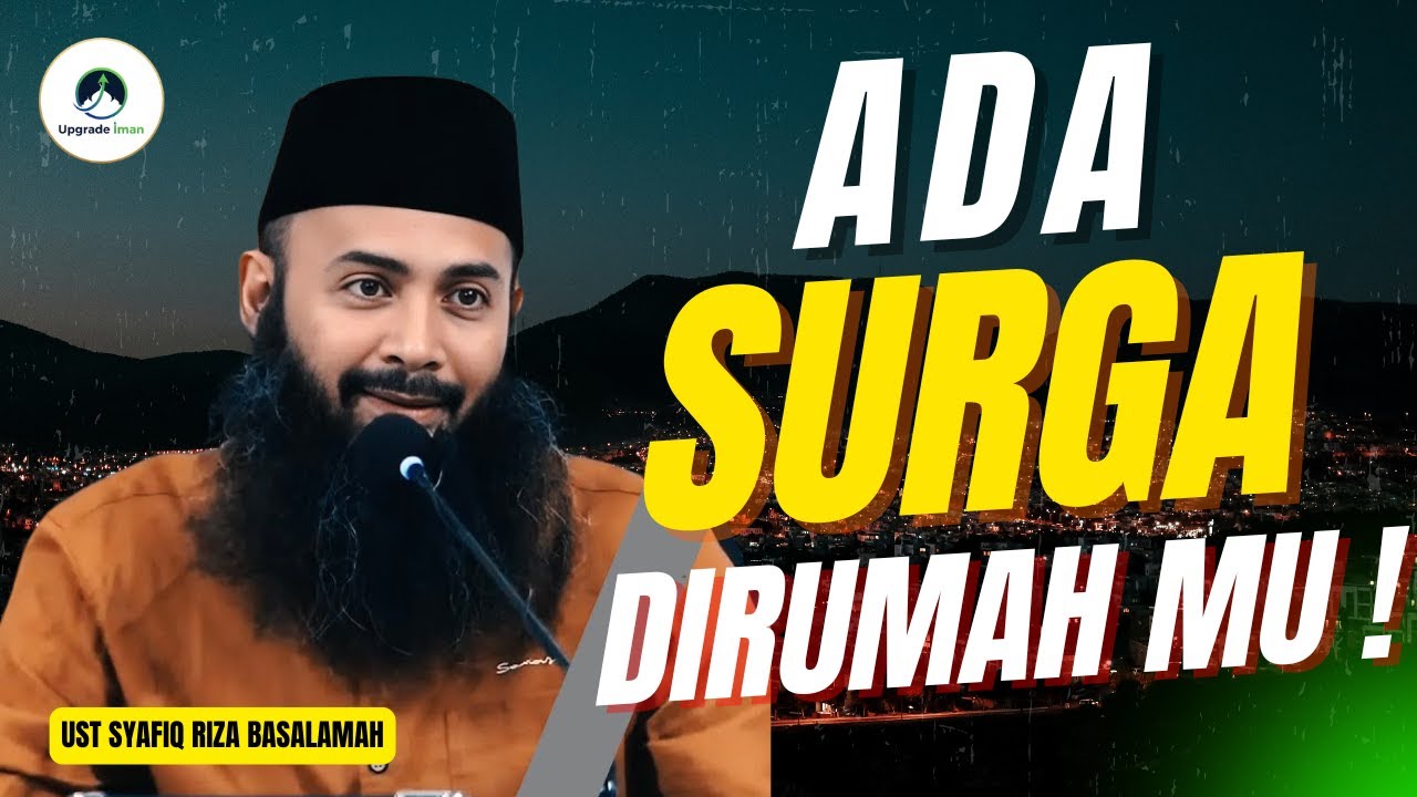 Ada Surga Dalam Rumahmu - Ustadz Dr Syafiq Riza Basalamah, MA