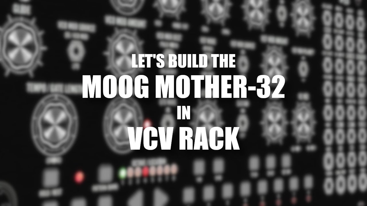 Let's build the Moog Mother-32 in VCV Rack
