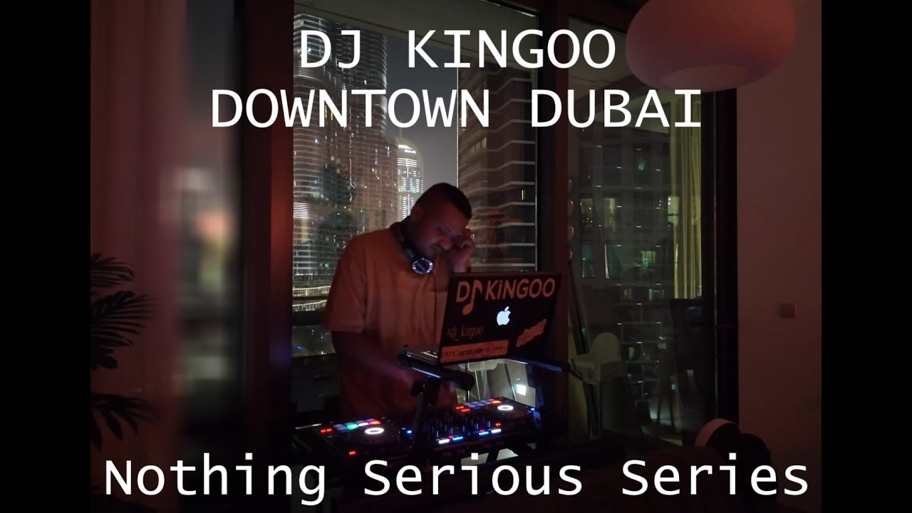 DJ Kingoo at Downtown Dubai - Nothing Serious Series