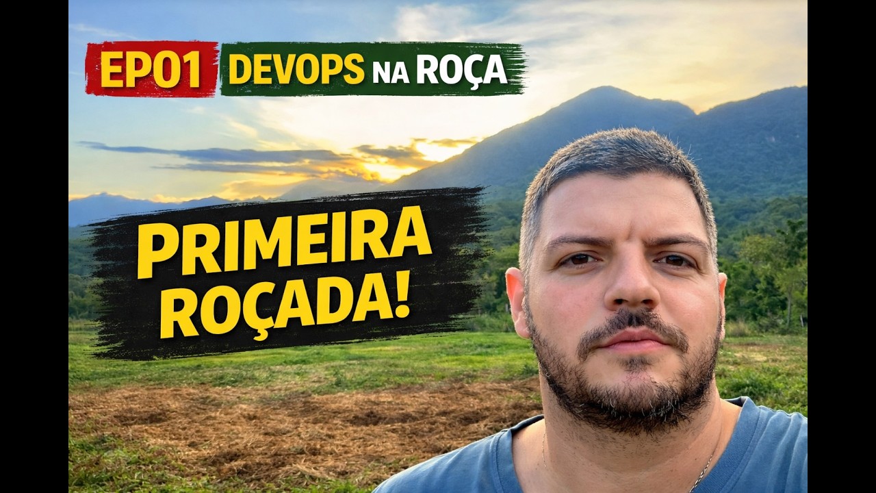 O Começo de Tudo 🌄 Primeira Limpeza do Sítio | DevOps na Roça EP01