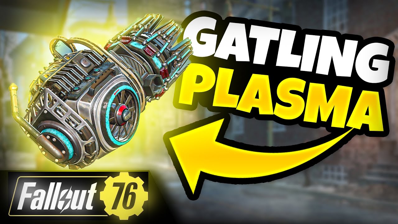 GATLING PLASMA - Full Guide - Location, Plan, Mods, Stats, Legendary - Fallout 76