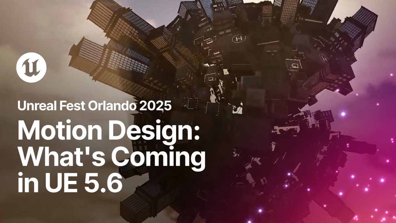 Motion Design: What's Coming in UE 5.6 | Unreal Fest Orlando 2025