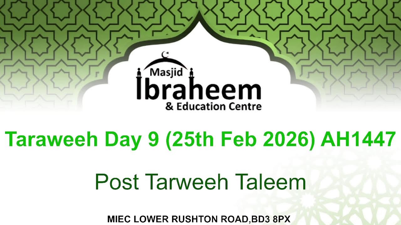 Taraweeh Day 9 (25th Feb 2026) AH1447
