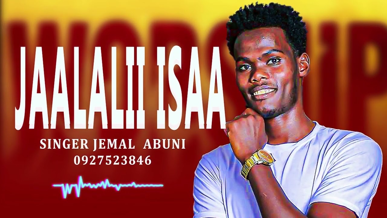 JAALALII ISAA ||| SINGER JEMAL ABUNI