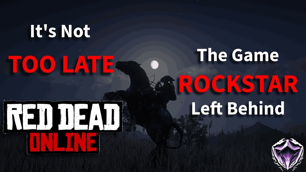 It's Not Too Late | Red Dead Online: The Game Rockstar Left Behind