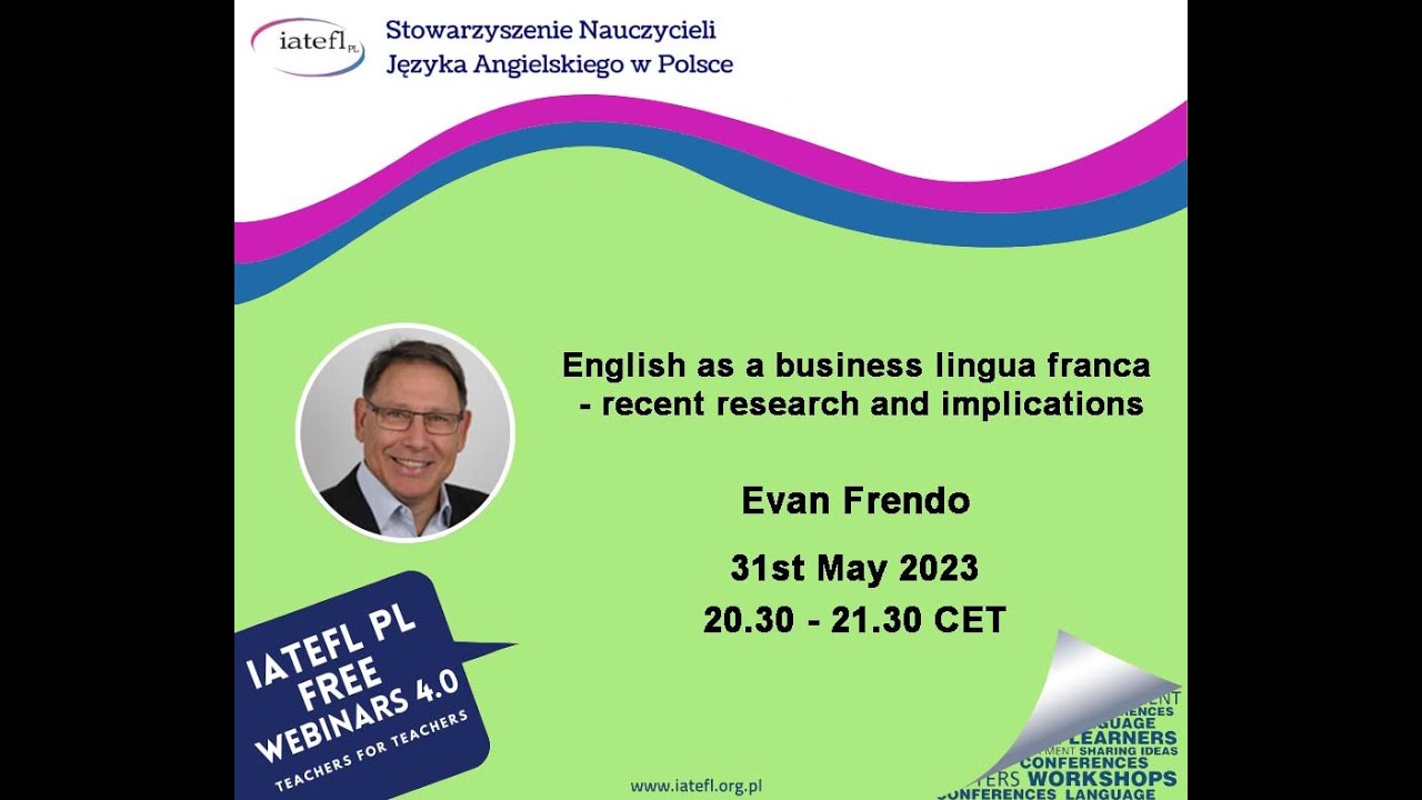 English as a business lingua franca – recent research and implications  -Evan Frendo IATEFL Poland