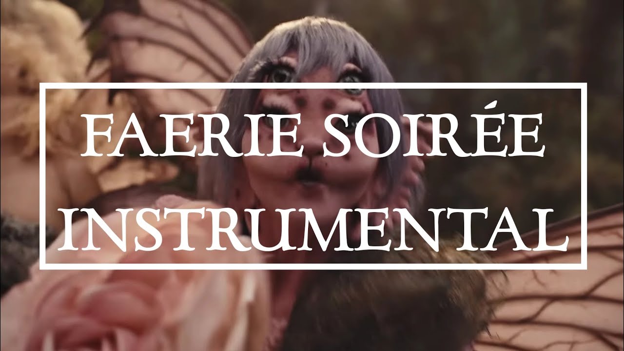 Melanie Martinez - Faerie soirée (MV ver.) | Instrumental