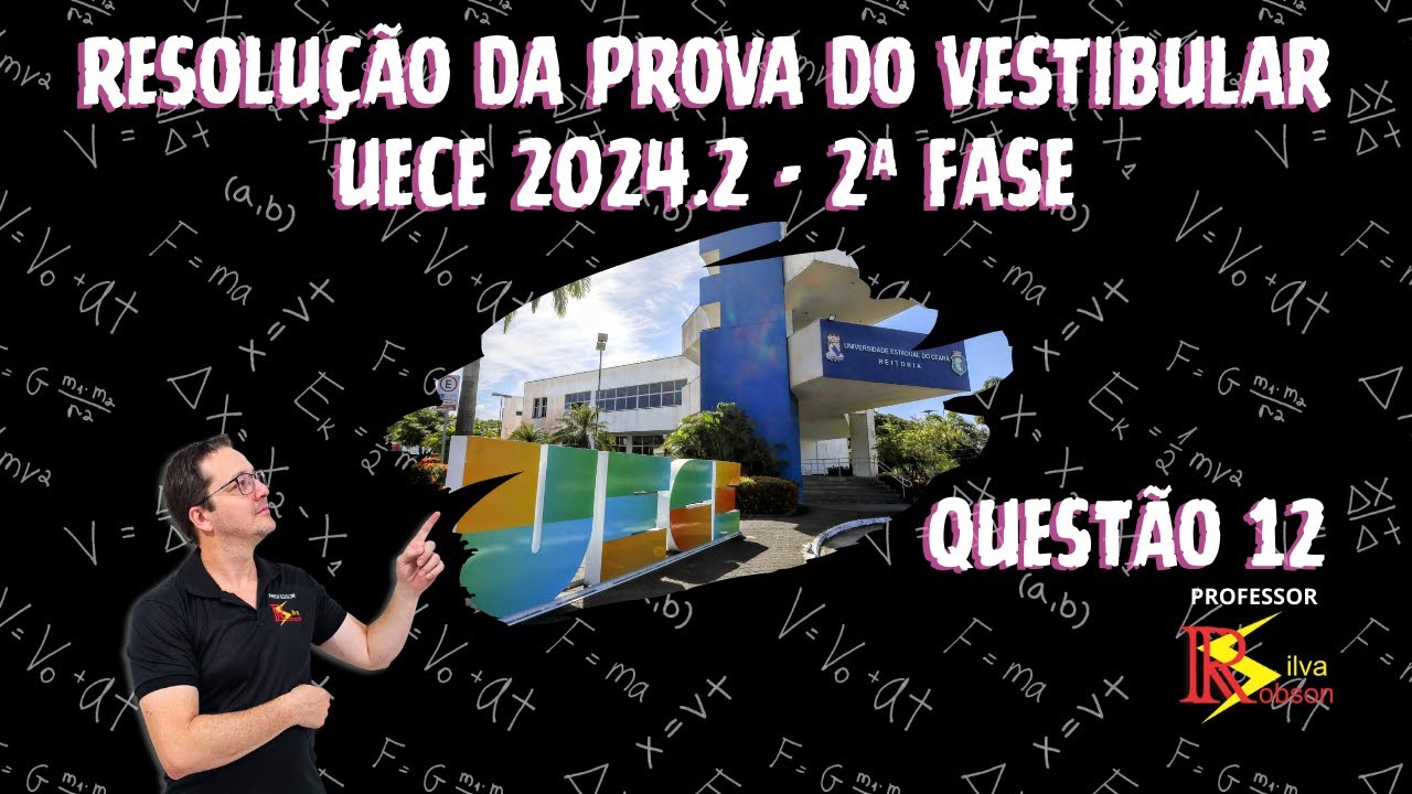 Correção da questão 12 da prova de física da segunda fase da UECE de 2024.2