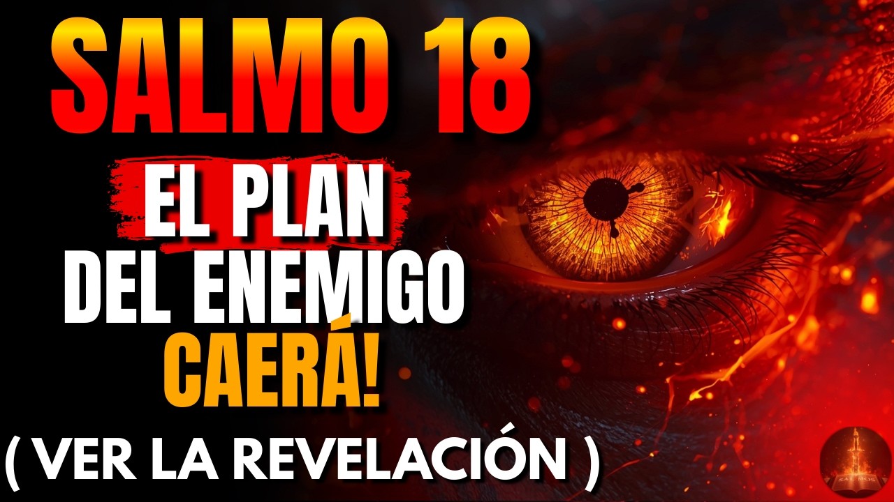 🔥 SALMO 18 PODEROSO — EL FUEGO DEL CIELO QUEMA BRUJERÍA Y PLANES CONTRA TU VIDA