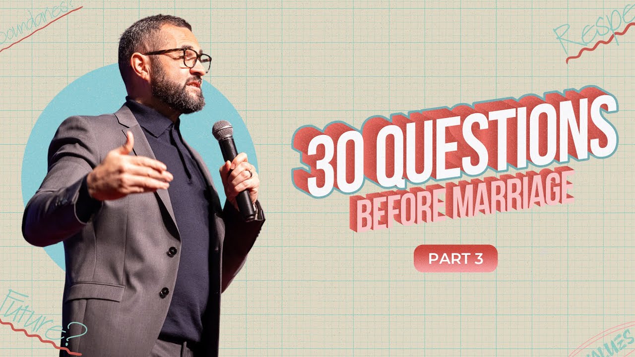 30 Questions Before Marriage - Part 3 -  Pst. Courtney Lowe