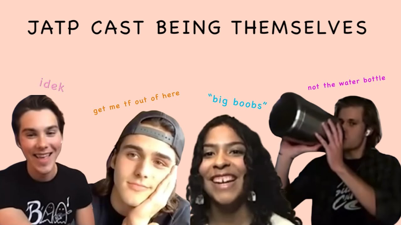 the jatp cast being themselves for 4 mins straight.