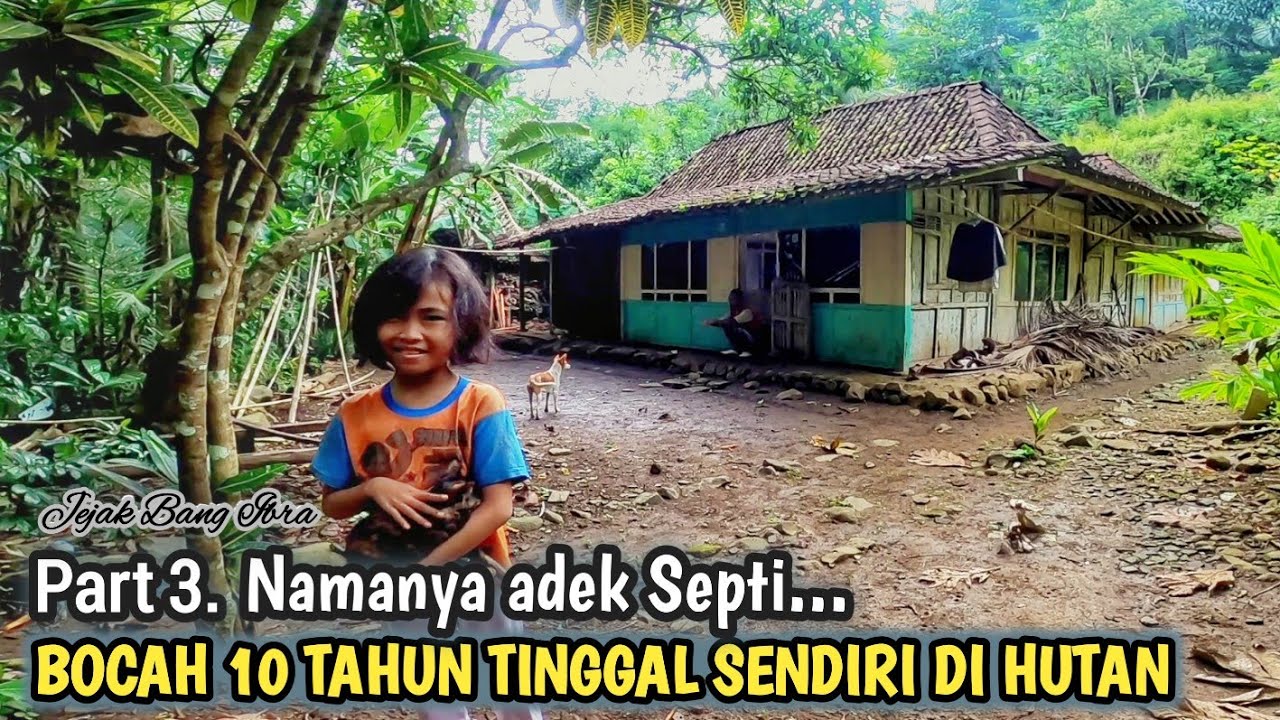 NEKAD, BOCAH 10 TAHUN INI TINGGAL MENYENDIRI DI TENGAH HUTAN ANGKER BERSAMA KEDUA ORANG TUANYA...
