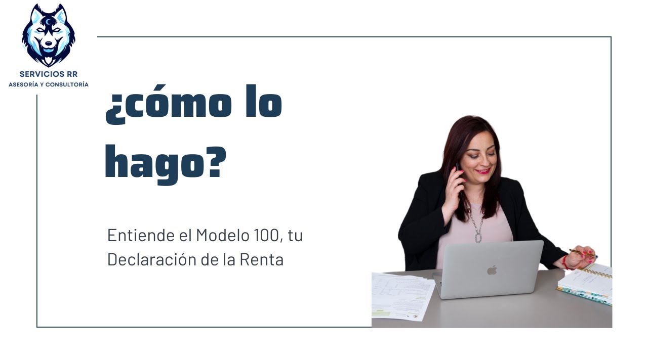 C&oacute;mo Interpretar una Declaraci&oacute;n de la Renta Modelo 100 Paso a Paso | Explicado para Particulares