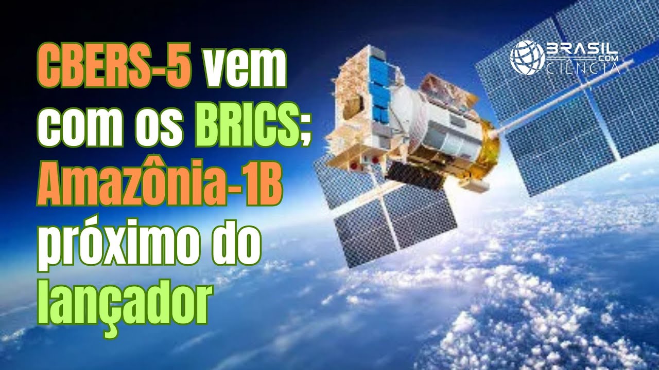 #BCC277 - Brasil e China anunciarão detalhamento do CBERS-5 em julho; Amazônia-1B define lançador