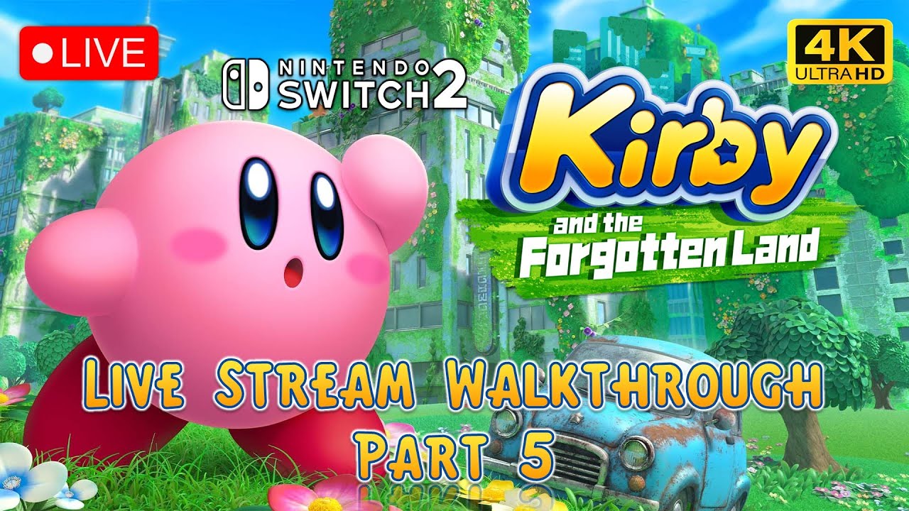 Kirby and the Forgotten Land (Nintendo Switch 2) Live Stream Walkthrough Part 5 (4K 60FPS)