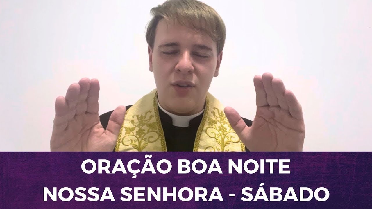 SÁBADO: ORAÇÃO BOA NOITE NOSSA SENHORA COM PADRE LÚCIO CESQUIN