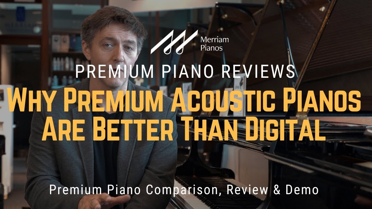 🎹﻿ Why Premium Acoustic Pianos Are Better Than Digital ﻿🎹