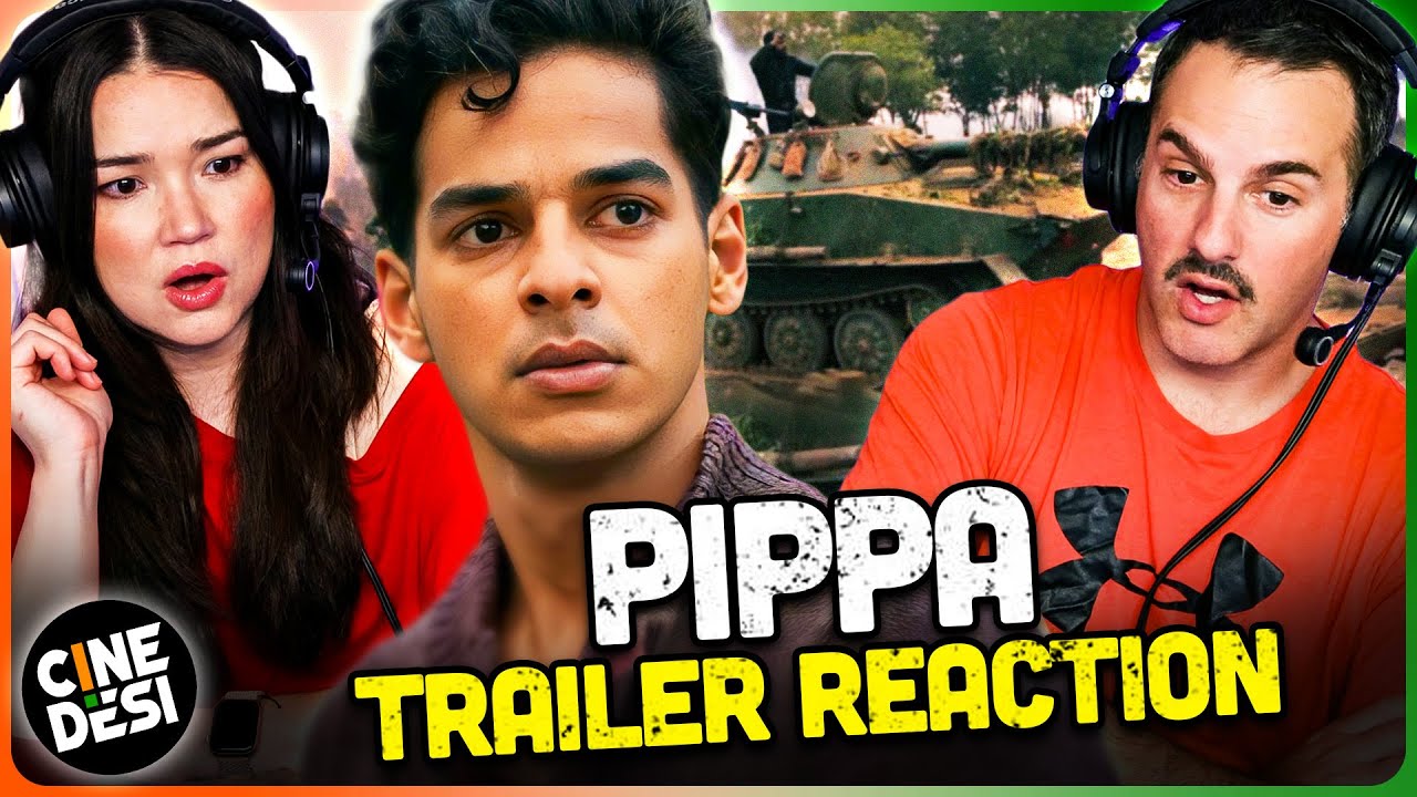 PIPPA Official Trailer Reaction! | Ishaan | Mrunal Thakur | Priyanshu Painyuli | Soni Razdan