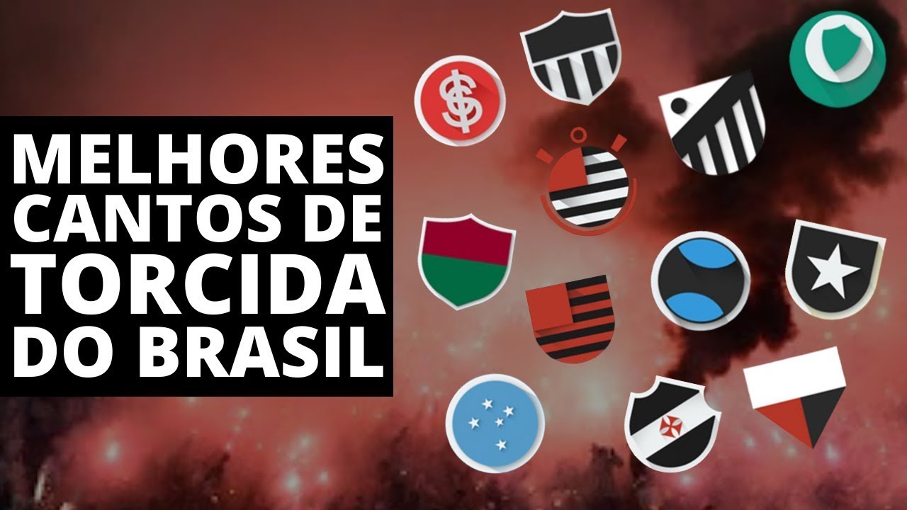 Os Melhores Cantos de Torcida do Futebol Brasileiro [COM LETRA]