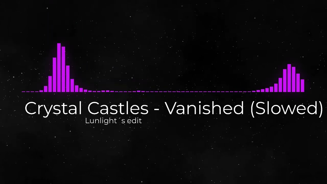 Crystal Castles - Vanished (slowed)