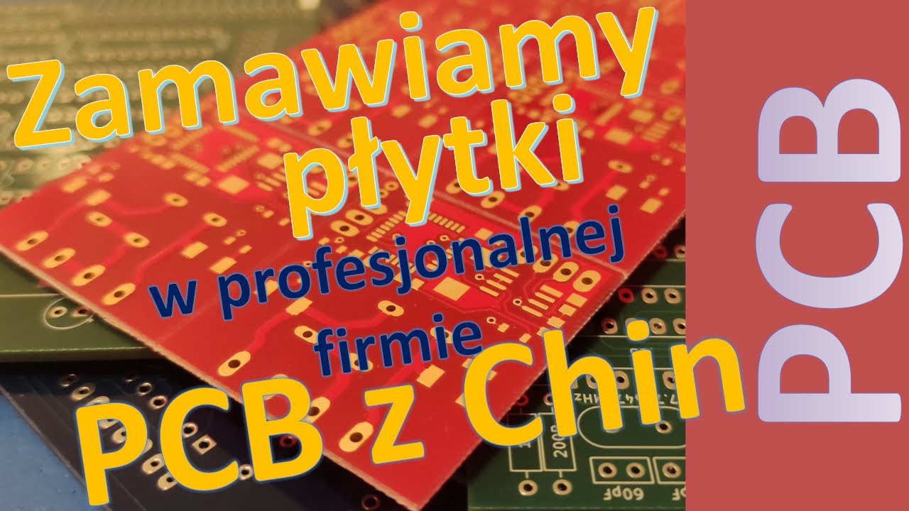 Zamiawianie PCB w Chinach - wszystko co musisz wiedzieć