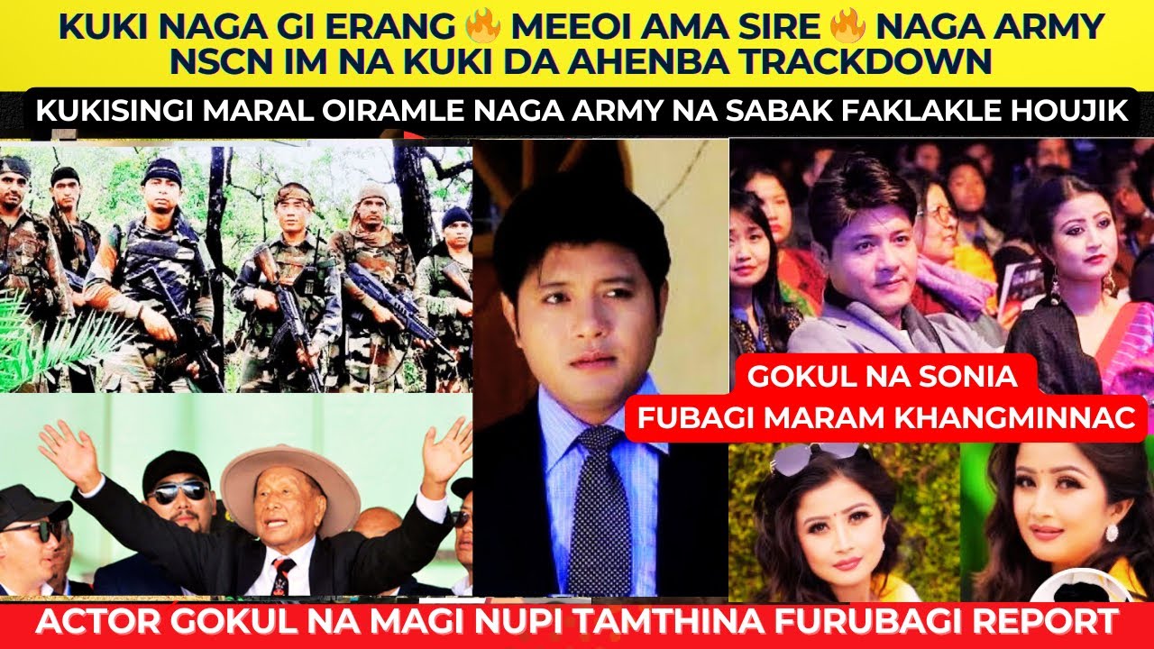 KUKI NAGA GI ERANG 🔥 MEEOI AMA SIRE 🔥 NAGA ARMY NSCN IM NA KUKI DA AHENBA TRACKDOWN