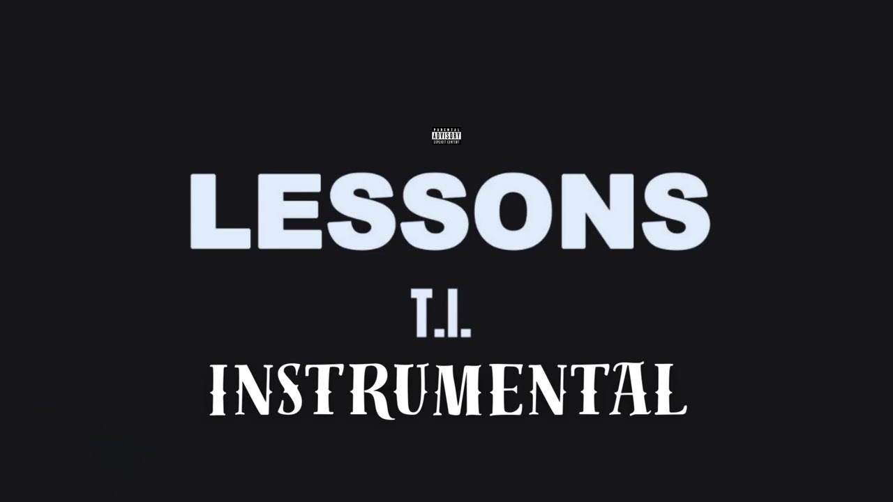 T.I. - Lessons (INSTRUMENTAL)