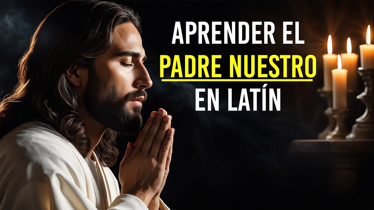 Aprender el Padre Nuestro en Lat&iacute;n con Letra y Pronunciaci&oacute;n