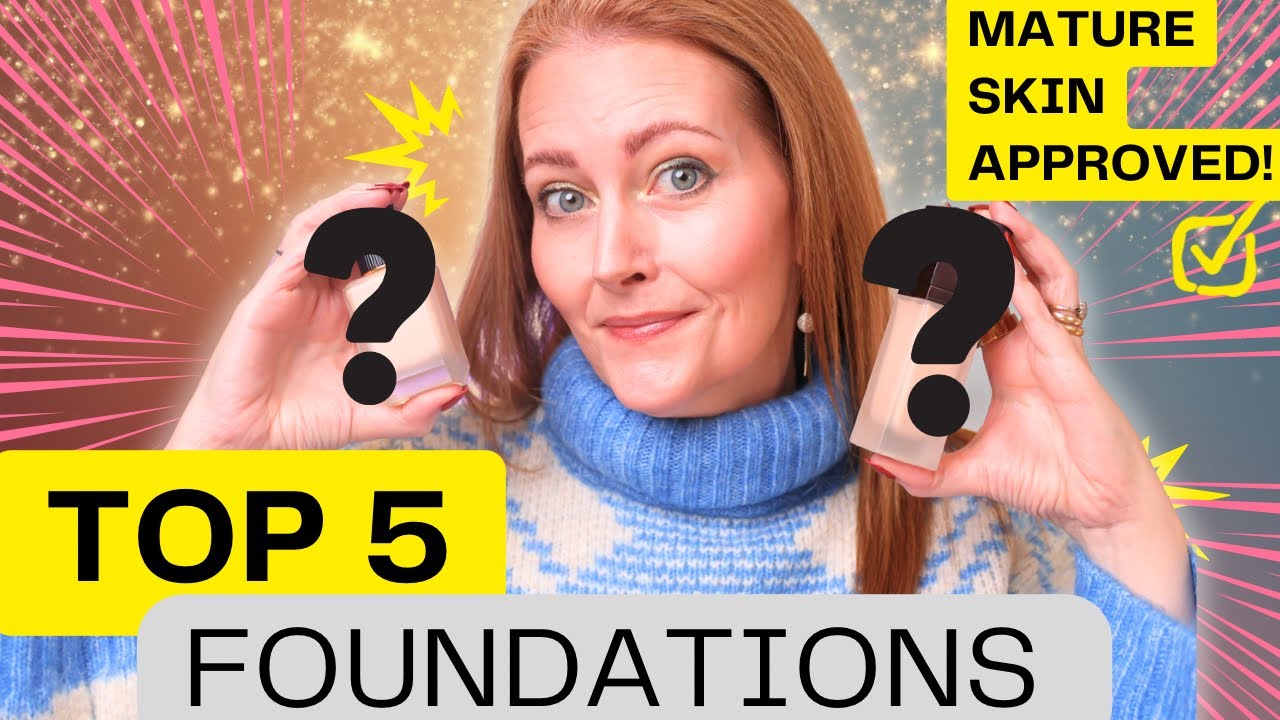 Top 5 Foundations that work perfectly on my mature skin